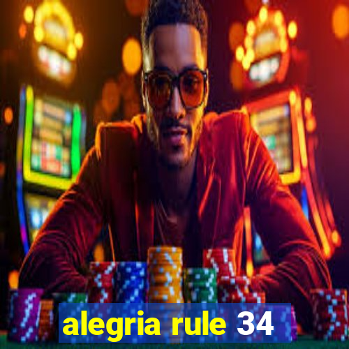 alegria rule 34